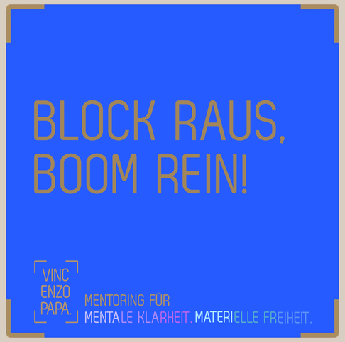Block raus, Boom rein.