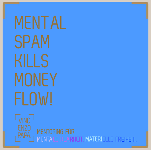 Mental Spam kills Money Flow!