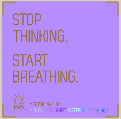 Stop Thinking. Start Breathing.